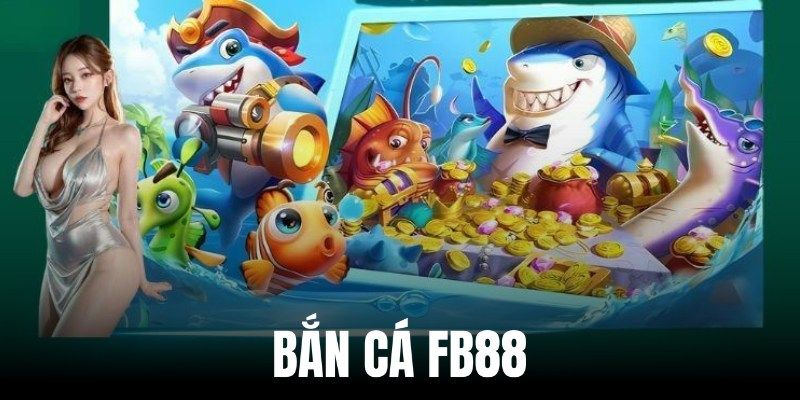 Giới thiệu 3 siêu phẩm bắn cá ăn khách nhất tại FB88